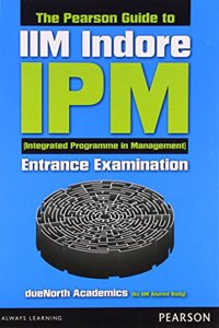 The Pearson Guide to IIM Indore-IPM (Integrated Programme in Management) Entrance Examination