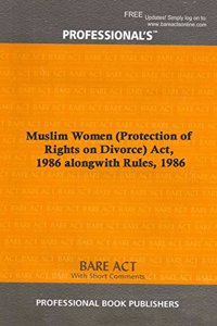 Muslim Women (Protection of Rights on Divorce) Act, 1986 alongwith Rules, 1986 [Paperback] Professional