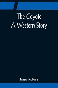 Coyote; A Western Story