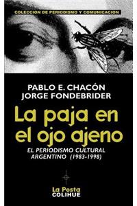 La Paja En El Ojo Ajeno: El Periodismo Cultural Argentino 1983-1998