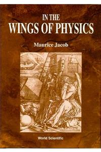 In the Wings of Physics