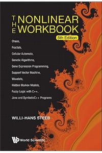 Nonlinear Workbook, The: Chaos, Fractals, Cellular Automata, Genetic Algorithms, Gene Expression Programming, Support Vector Machine, Wavelets, Hidden Markov Models, Fuzzy Logic with C++, Java and Symbolicc++ Programs (5th Edition)