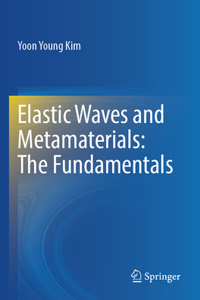 Elastic Waves and Metamaterials: The Fundamentals