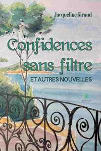 Confidences sans filtre et autres nouvelles