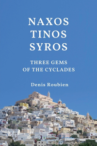 Naxos - Tinos - Syros. Three Gems of the Cyclades