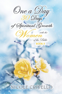 One a Day; 30 Days of Spiritual Growth with the Women of the Bible