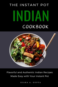 The Instant Pot Indian Cookbook