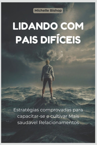 Lidando com Pais Difíceis