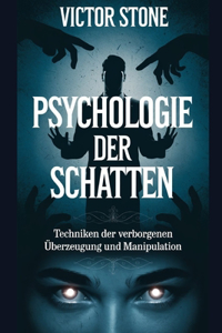 Psychologie der Schatten: Techniken der verborgenen Überzeugung und Manipulation