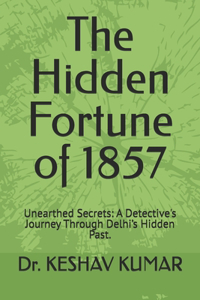 The Hidden Fortune of 1857