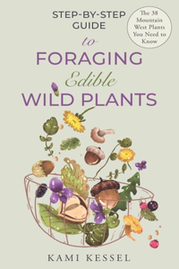 Step-By-Step Guide to Foraging Edible Wild Plants