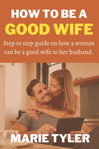 How to be a good wife