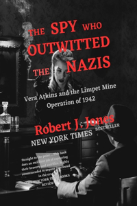 Spy Who Outwitted the Nazis