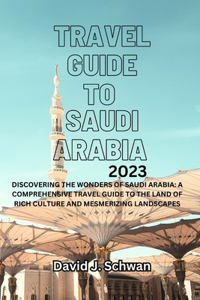 Travel Guide to Saudi Arabia 2023