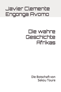 Die wahre Geschichte Afrikas