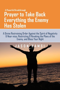 A Powerful Breakthrough Prayer to Take Back Everything the Enemy Has Stolen