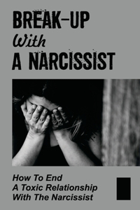 Break-Up With A Narcissist