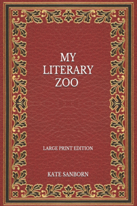 My Literary Zoo - Large Print Edition