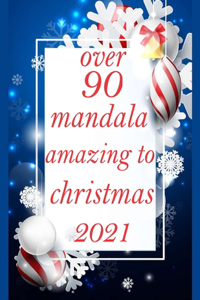 over 90 mandala amazing to christmas 2021
