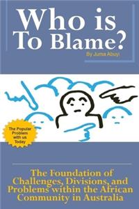 Who Is to Blame?