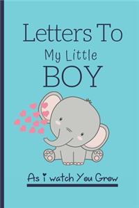 Letters To My Little Boy As I Watch You Grow