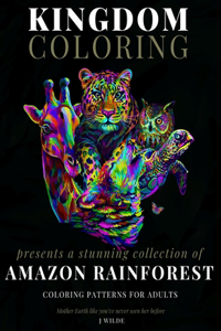 A Collection of Amazon Rainforest Coloring Patterns for Adults: An Adult Coloring Book: Perfect for Mindfulness During Self Isolation & Social Distancing