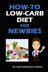 How-To Low-Carb Diet For Newbies