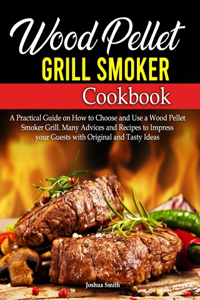 Wood Pellet Grill Smoker Cookbook