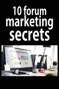 10 Forum marketing Secrets
