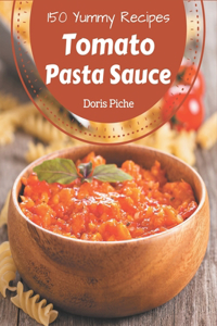 150 Yummy Tomato Pasta Sauce Recipes