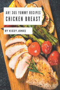Ah! 365 Yummy Chicken Breast Recipes