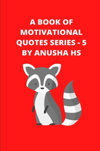 A Book of Motivational Quotes series - 5