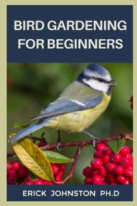 Bird Gardening For Beginners