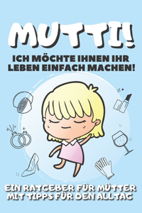 Mutti! Ich Möchte Ihnen Ihr Leben Einfach Machen!