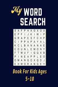 My Word Search Book For Kids Ages 5-10