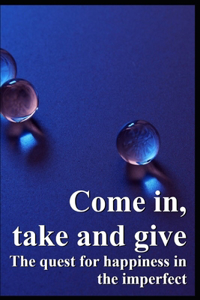 Come in, take and give