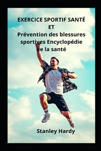 EXERCICE SPORTIF SANTE ET Prevention des blessures sportives Encyclopedie de la sante