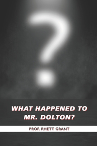 What happened to Mr. Dolton?