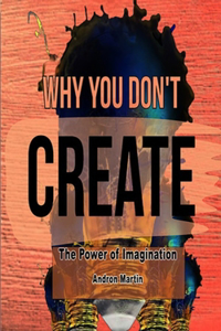 Why You Don't Create