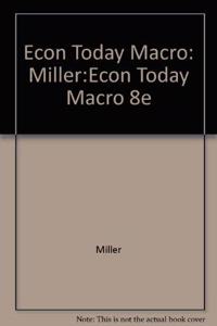 Miller:Econ Today Macro 8e