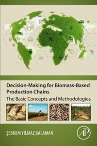 Decision-Making for Biomass-Based Production Chains