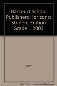 Harcourt School Publishers Horizons: Student Edition Grade 1 2003