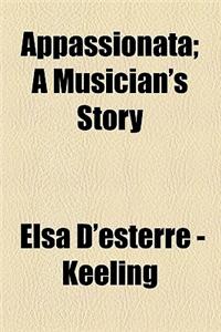 Appassionata; A Musician's Story