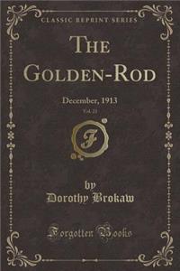 The Golden-Rod, Vol. 23: December, 1913 (Classic Reprint)
