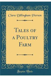 Tales of a Poultry Farm (Classic Reprint)
