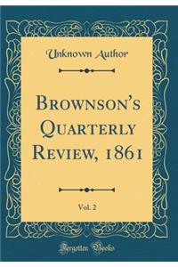 Brownson's Quarterly Review, 1861, Vol. 2 (Classic Reprint)