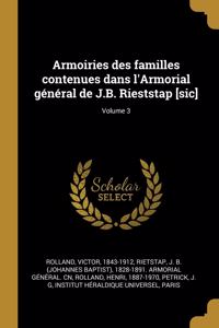 Armoiries des familles contenues dans l'Armorial général de J.B. Rieststap [sic]; Volume 3