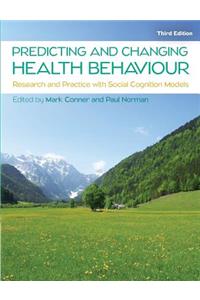 Predicting and Changing Health Behaviour: Research and Practice with Social Cognition Models
