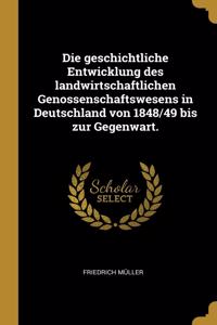 geschichtliche Entwicklung des landwirtschaftlichen Genossenschaftswesens in Deutschland von 1848/49 bis zur Gegenwart.