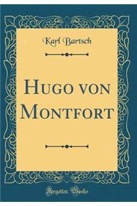 Hugo Von Montfort (Classic Reprint)